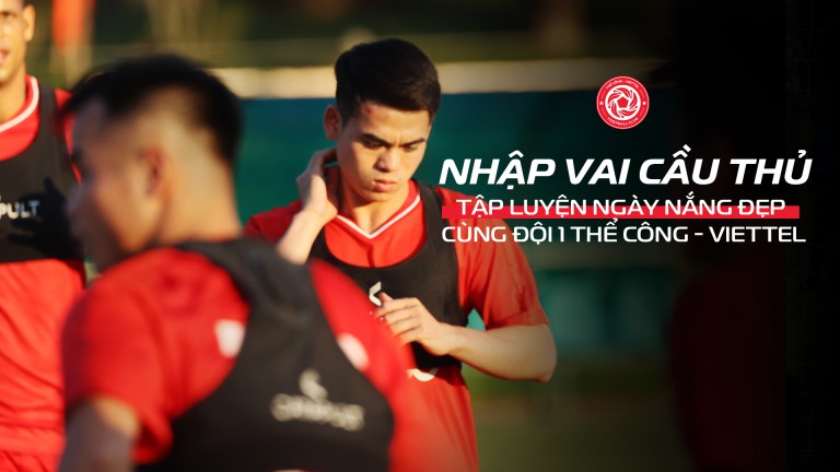 Nhập vai cầu thủ Thể Công - Viettel, tập luyện trong ngày nắng đẹp sẽ như thế nào?