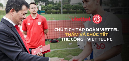 Đồng chí Chủ tịch Tập đoàn Viettel chúc Tết CLB Thể Công - Viettel Xuân Bính Ngọ