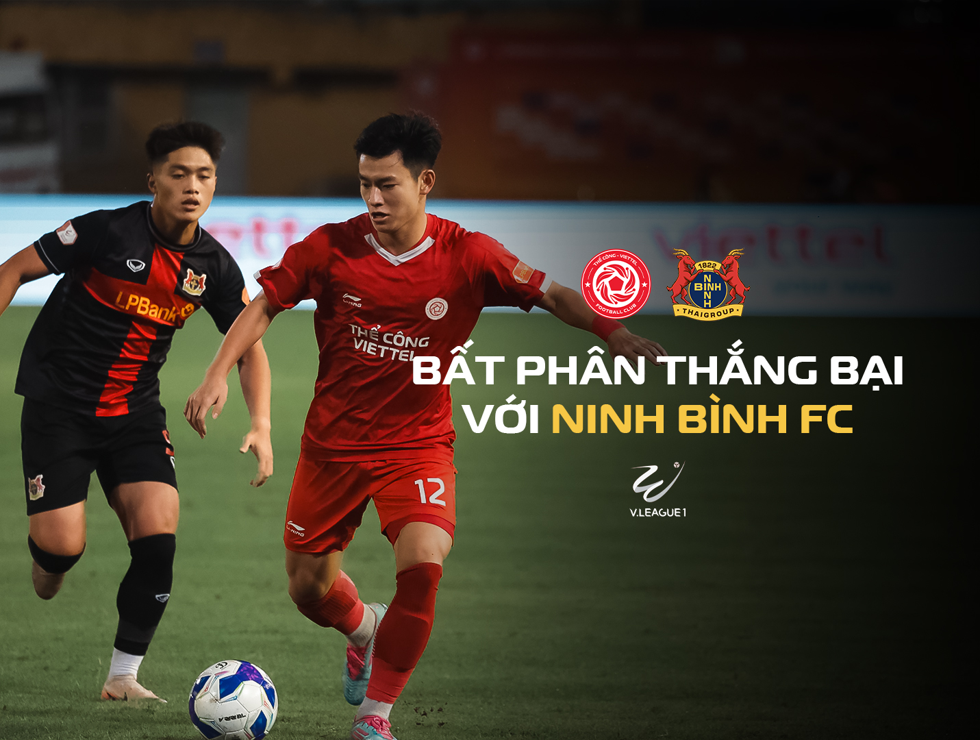 Thể Công - Viettel bất phân thắng bại với Ninh Bình: 10 người vẫn không gục ngã