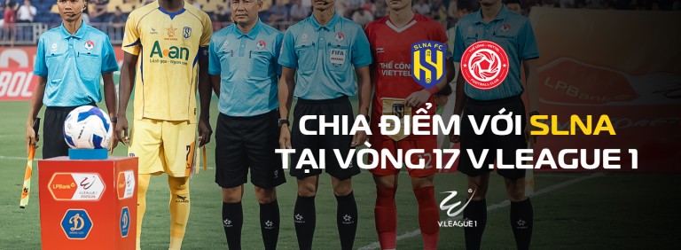 Thể Công - Viettel gỡ hòa phút cuối trước SLNA: Tinh thần không bỏ cuộc lên tiếng