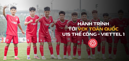 Hành trình tới VCK toàn quốc 2026 của U15 Thể Công - Viettel I