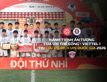 Hành trình ấn tượng của U15 Thể Công - Viettel tại Giải Vô địch U15 Quốc gia 2026