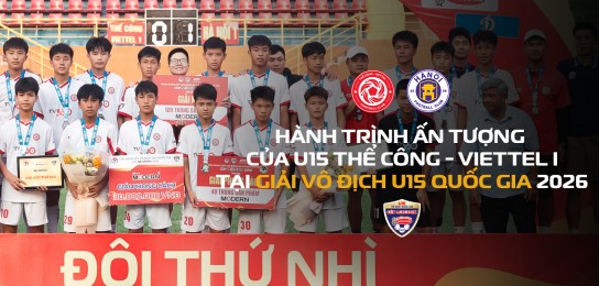 Hành trình ấn tượng của U15 Thể Công - Viettel tại Giải Vô địch U15 Quốc gia 2026
