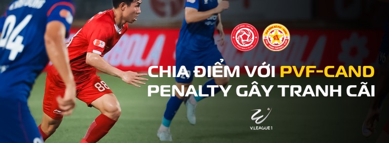 Thể Công - Viettel bùng nổ muộn trước PVF-CAND: Chỉ một điểm nhưng đầy tiếc nuối