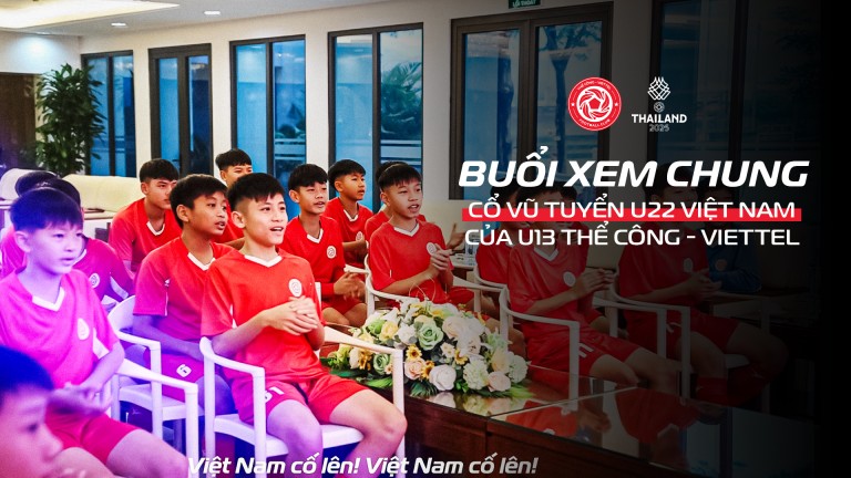 U13 Thể Công - Viettel cổ vũ đội tuyển U22 Việt Nam tại SEA Games 33