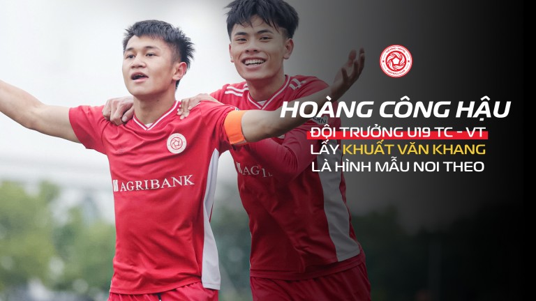 Đội trưởng U19 Thể Công - Viettel lấy Khuất Văn Khang là hình mẫu hướng tới
