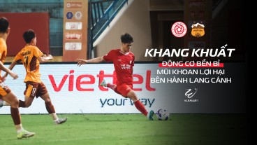 Khuất Văn Khang trở lại bùng nổ: “Động cơ không mệt mỏi” của Thể Công - Viettel
