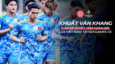 Khuất Văn Khang chia sẻ quyết tâm toàn đội U22 Việt Nam tại SEA Games 33