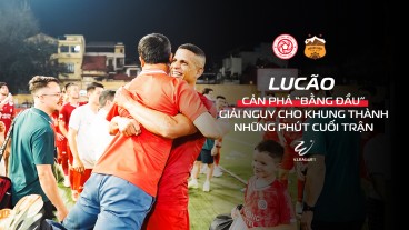 Lucão “dùng đầu cứu thua” cực dị cuối trận: Khoảnh khắc khiến fan Thể Công - Viettel vỡ òa