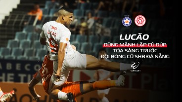 Lucão “trừng phạt” đội cũ Đà Nẵng: Cú đúp đẳng cấp, vươn top 2 Vua phá lưới