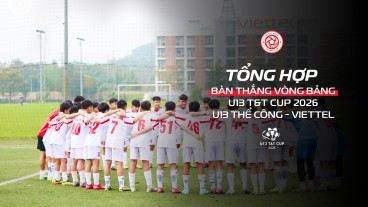 TỔNG HỢP BÀN THẮNG U13 THỂ CÔNG - VIETTEL GHI TẠI VÒNG BẢNG U13 T&amp;T CUP 2026