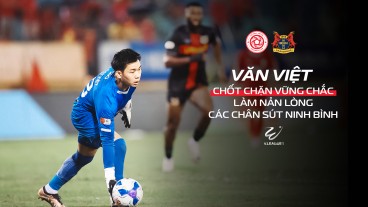 MVP gọi tên Văn Việt? Màn trình diễn đỉnh cao trước Ninh Bình