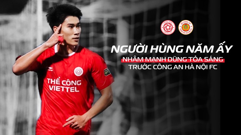 Người hùng năm ấy: Nhâm Mạnh Dũng rực sáng trong chiến thắng 3 sao trước Công An Hà Nội FC